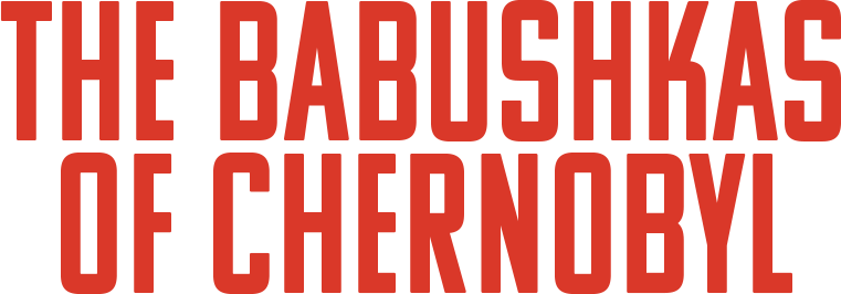 Babushkas of Chernobyl